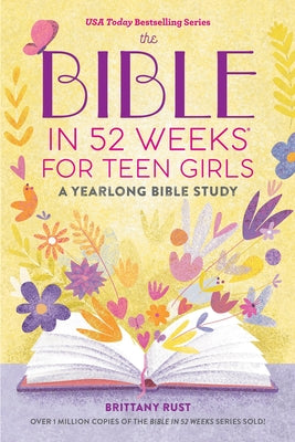 Cover Image for The Bible in 52 Weeks for Teen Girls: A Yearlong Bible Study -- Brittany Rust, Paperback