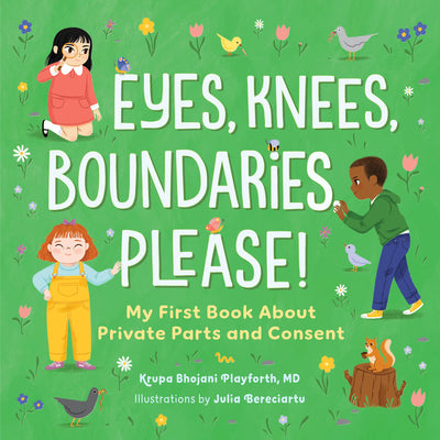 Cover Image for Eyes, Knees, Boundaries, Please!: My First Book about Private Parts and Consent -- Krupa Bhojani Playforth, Hardcover