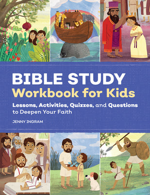 Cover Image for Bible Study Workbook for Kids: Lessons, Activities, Quizzes, and Questions to Deepen Your Faith -- Jenny Ingram, Paperback