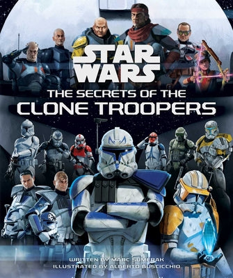 Cover Image for Star Wars: The Secrets of the Clone Troopers -- Marc Sumerak, Hardcover