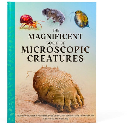Cover Image for The Magnificent Book of Microscopic Creatures -- Anne Rooney, Hardcover