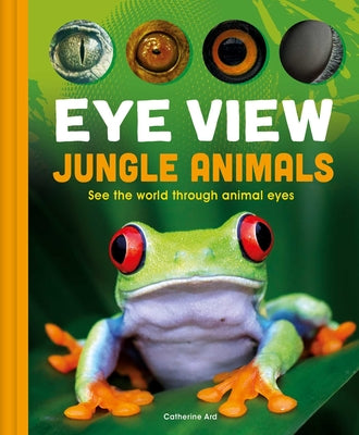 Cover Image for Eye View: Jungle Animals -- Weldon Owen, Hardcover