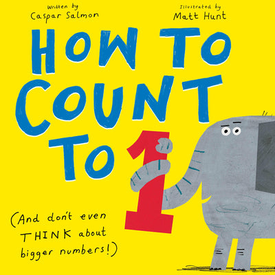 Cover Image for How to Count to One: (And Don't Even Think about Bigger Numbers!) -- Caspar Salmon, Hardcover