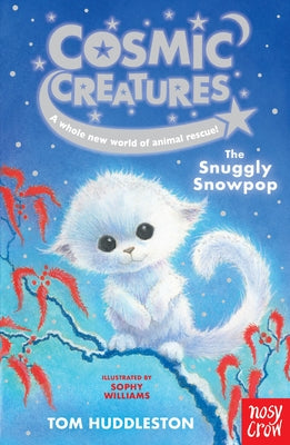 Cover Image for Cosmic Creatures: The Snuggly Snowpop -- Tom Huddleston, Paperback