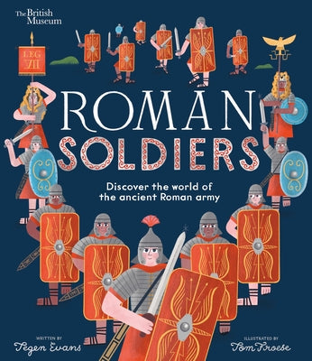 Cover Image for Roman Soldiers: Discover the World of the Ancient Roman Army -- Tegen Evans, Hardcover