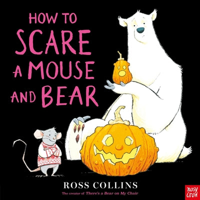 Cover Image for How to Scare a Mouse and Bear -- Ross Collins, Hardcover
