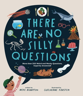 Cover Image for There Are No Silly Questions: More Than 200 Weird and Wacky Questions, Expertly Answered! -- Mike Rampton, Hardcover