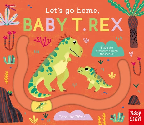 Cover Image for Let's Go Home, Baby T. Rex -- Carolina Búzio, Board Books