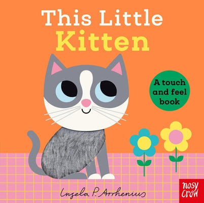 Cover Image for This Little Kitten: A Touch and Feel Book -- Ingela P. Arrhenius, Board Books