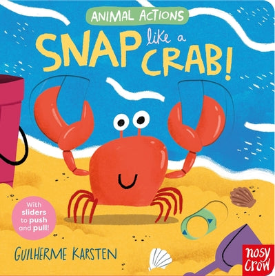 Cover Image for Animal Actions: Snap Like a Crab -- Guilherme Karsten, Board Books
