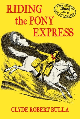 Cover Image for Riding the Pony Express -- Clyde Robert Bulla, Paperback
