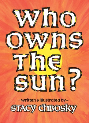 Cover Image for Who Owns the Sun? -- Stacy Chbosky, Paperback