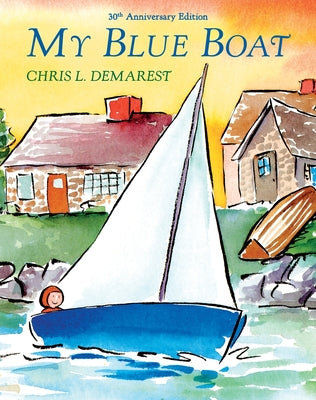 Cover Image for My Blue Boat: 30th Anniversary Edition -- Chris L. Demarest, Paperback