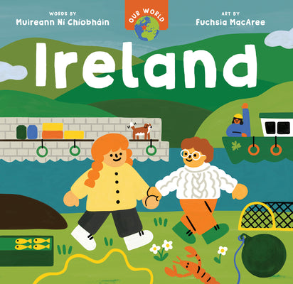 Cover Image for Our World: Ireland -- Muireann Ní Chíobháin, Board Books