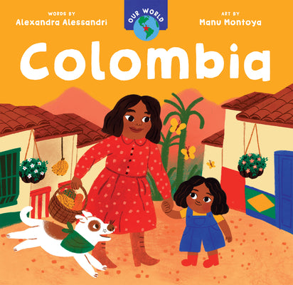 Cover Image for Our World: Colombia -- Alexandra Alessandri, Board Books