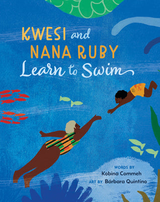 Cover Image for Kwesi and Nana Ruby Learn to Swim -- Kobina Commeh, Hardcover