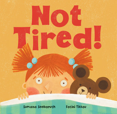 Cover Image for Not Tired! -- Sumana Seeboruth, Board Books