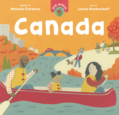 Cover Image for Our World: Canada -- Melanie Florence, Board Books