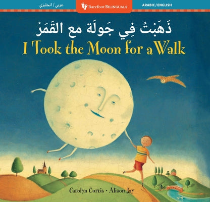 Cover Image for I Took the Moon for a Walk (Bilingual Arabic & English) -- Carolyn Curtis, Paperback