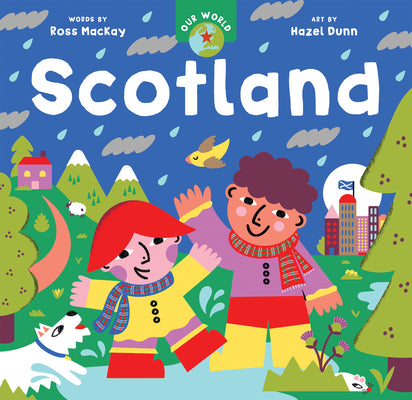 Cover Image for Our World: Scotland -- Ross Collins MacKay, Board Books