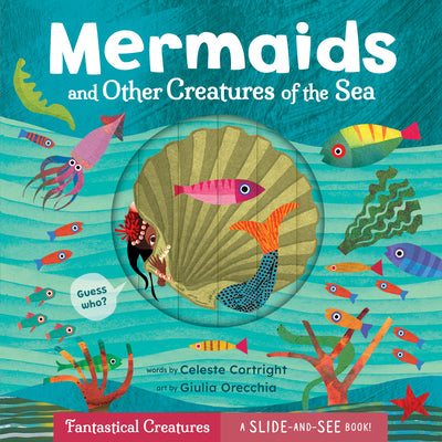 Cover Image for Mermaids and Other Creatures of the Sea -- Celeste Cortright, Board Books