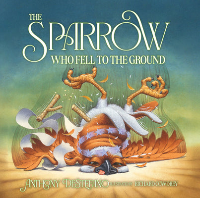 Cover Image for The Sparrow Who Fell to the Ground -- Anthony DeStefano, Hardcover