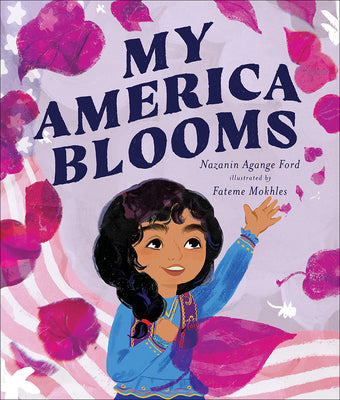 Cover Image for My America Blooms -- Nazanin Agange Ford, Hardcover