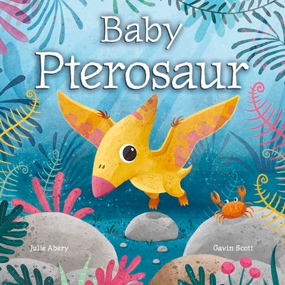 Cover Image for Baby Pterosaur -- Julie Abery, Board Books