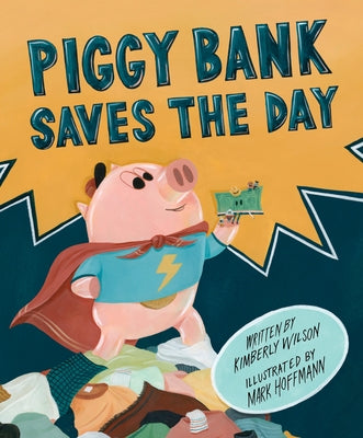 Cover Image for Piggy Bank Saves the Day -- Kimberly Wilson, Hardcover