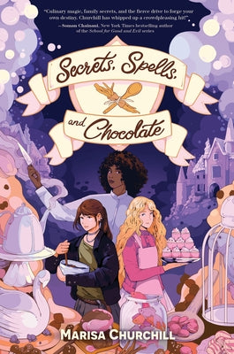 Cover Image for Secrets, Spells, and Chocolate -- Marisa Churchill, Hardcover