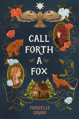 Cover Image for Call Forth a Fox -- Markelle Grabo, Hardcover