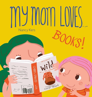 Cover Image for My Mom Loves... Books! -- Nancy Kers, Board Books