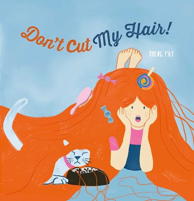 Cover Image for Don't Cut My Hair! -- Pay Bheng, Hardcover