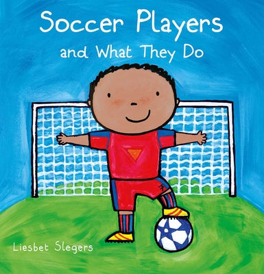 Cover Image for Soccer Players and What They Do -- Liesbet Slegers, Hardcover