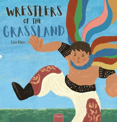 Cover Image for Wrestlers of the Grassland -- Hao Liu, Hardcover