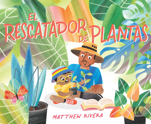 Cover Image for El Rescatador de Plantas / The Plant Rescuer -- Matthew Rivera, Hardcover