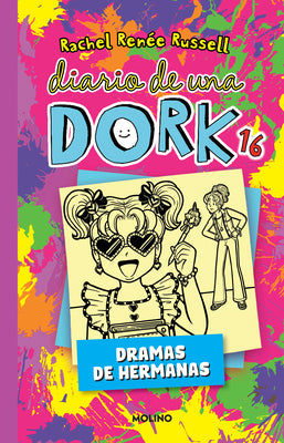 Cover Image for Diario de Una Dork 16. Dramas de Hermanas / Dork Diaries: Tales from a Not-So-Bratty Little Sister -- Rachel Renée Russell, Paperback