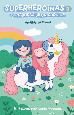 Cover Image for Superheroinas 3. Domadoras de unicornios / Superheroines 3: Unicorn Tamers -- Amaranta Leyva, Paperback