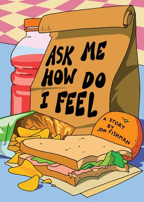 Cover Image for Ask Me How Do I Feel -- Jon Fishman, Paperback