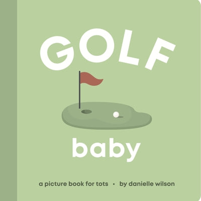 Cover Image for Golf Baby: Board Book for Early Learners -- Danielle Wilson, Board Books