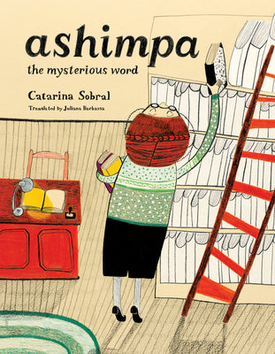 Cover Image for Ashimpa: The Mysterious Word -- Catarina Sobral, Hardcover