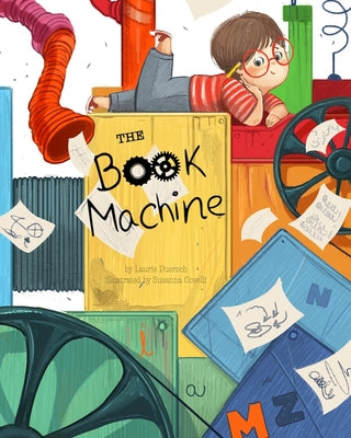 Cover Image for The Book Machine: A Story about the Magic of Books -- Laurie Duersch, Hardcover