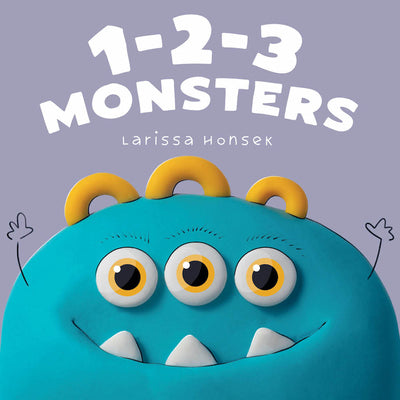 Cover Image for 1-2-3 Monsters: A Little Monsters Counting Book -- Larissa Honsek, Board Books