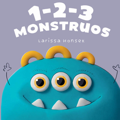 Cover Image for 1-2-3 Monstruos: Un Pequeño Libro Para Contar Monstruos -- Larissa Honsek, Board Books