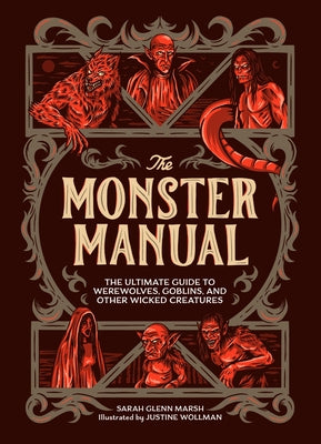 Cover Image for The Monster Manual: The Ultimate Guide to Werewolves, Goblins, and Other Wicked Creatures -- Sarah Glenn Marsh, Hardcover