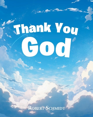Cover Image for Thank You God -- Robert Schmidt, Paperback