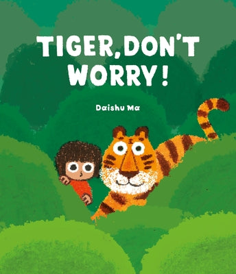 Cover Image for Tiger, Don't Worry! -- Daishu Ma, Hardcover