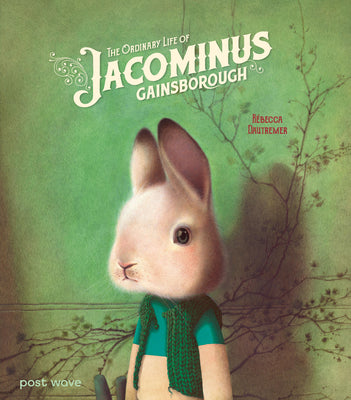 Cover Image for The Ordinary Life of Jacominus Gainsborough -- Rébecca Dautremer, Hardcover