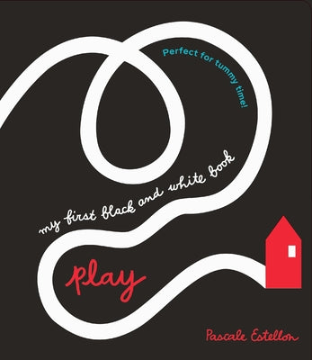 Cover Image for My First Black and White Book: Play! -- Pascale Estellon, Board Books