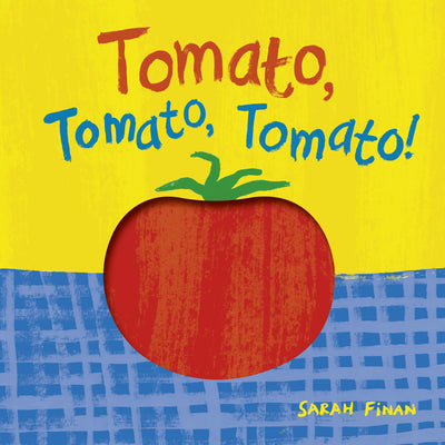 Cover Image for Tomato, Tomato, Tomato! -- Sarah Finan, Board Books